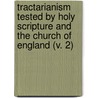 Tractarianism Tested By Holy Scripture And The Church Of England (V. 2) door Hugh Stowell