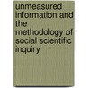 Unmeasured Information And The Methodology Of Social Scientific Inquiry door Donald W. Katzner