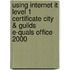 Using Internet It Level 1 Certificate City & Guilds E-Quals Office 2000