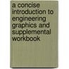 A Concise Introduction to Engineering Graphics and Supplemental Workbook door Timothy J. Sexton