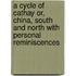 A Cycle Of Cathay Or, China, South And North With Personal Reminiscences