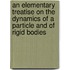 An Elementary Treatise On The Dynamics Of A Particle And Of Rigid Bodies