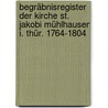 Begräbnisregister der Kirche St. Jakobi Mühlhausen i. Thür. 1764-1804 door Christian Kirchner