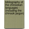 Bibliography Of The Chinookan Languages - (Including The Chinook Jargon) by James Constantine Pilling