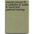 Casuist (Volume 5); A Collection Of Cases In Moral And Pastoral Theology