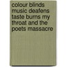 Colour Blinds Music Deafens Taste Burns My Throat And The Poets Massacre door Billy Childish