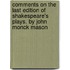 Comments On The Last Edition Of Shakespeare's Plays. By John Monck Mason