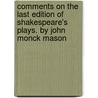 Comments On The Last Edition Of Shakespeare's Plays. By John Monck Mason door John Monck Mason