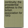 Continuity; The Presidential Address To The British Association For 1913 door Sir Oliver Lodge