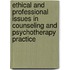 Ethical And Professional Issues In Counseling And Psychotherapy Practice