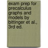 Exam Prep For Precalculus Graphs And Models By Bittinger Et Al., 3rd Ed. door Et Al Bittinger Et Al
