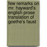 Few Remarks On Mr. Hayward's English Prose Translation Of Goethe's Faust by Daniel Boileau