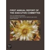 First Annual Report Of The Executive Committee; With Accompanying Papers door The Archaeological Institute of America