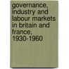 Governance, Industry and Labour Markets in Britain and France, 1930-1960 door Robert Salais