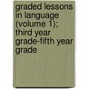 Graded Lessons In Language (Volume 1); Third Year Grade-Fifth Year Grade door Rosa Viola Winterburn