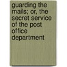 Guarding The Mails; Or, The Secret Service Of The Post Office Department door Patrick Henry Woodward