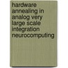 Hardware Annealing In Analog Very Large Scale Integration Neurocomputing by Bing J. Sheu