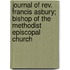 Journal Of Rev. Francis Asbury; Bishop Of The Methodist Episcopal Church