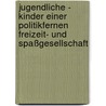 Jugendliche - Kinder einer politikfernen Freizeit- und Spaßgesellschaft door Andre Wiedenhofer