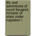 Life And Adventures Of Count Beugnot, Minister Of State Under Napoleon I