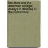 Literature And The American College; Essays In Defense Of The Humanities door Voltaire Irving Babbitt