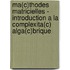 Ma(c)Thodes Matricielles - Introduction a la Complexita(c) Alga(c)Brique