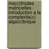 Ma(c)Thodes Matricielles - Introduction a la Complexita(c) Alga(c)Brique door Jounaidi Abdeljaoued