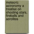 Meteoric Astronomy A Treatise On Shooting Stars, Fireballs And Aerolites