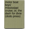 Motor Boat Boys' Mississippi Cruise; Or, The Dash For Dixie (Dodo Press) door Louis Arundel