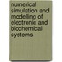 Numerical Simulation And Modelling Of Electronic And Biochemical Systems