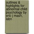 Outlines & Highlights For Abnormal Child Psychology By Eric J Mash, Isbn