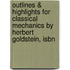 Outlines & Highlights For Classical Mechanics By Herbert Goldstein, Isbn