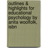 Outlines & Highlights For Educational Psychology By Anita Woolfolk, Isbn door Cram101 Textbook Reviews