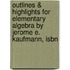 Outlines & Highlights For Elementary Algebra By Jerome E. Kaufmann, Isbn