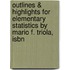 Outlines & Highlights For Elementary Statistics By Mario F. Triola, Isbn