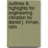 Outlines & Highlights For Engineering Vibration By Daniel J. Inman, Isbn