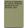 Outlines & Highlights For Human Molecular Genetics By Tom Strachan, Isbn door Tom Strachan