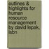 Outlines & Highlights For Human Resource Management By David Lepak, Isbn