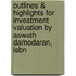 Outlines & Highlights For Investment Valuation By Aswath Damodaran, Isbn