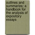 Outlines And Summaries; A Handbook For The Analysis Of Expository Essays