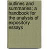 Outlines And Summaries; A Handbook For The Analysis Of Expository Essays door Norman Foerster