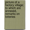 Picture Of A Factory Village; To Which Are Annexed, Remarks On Lotteries door Thomas Man