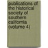 Publications Of The Historical Society Of Southern California (Volume 4)