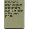 Reflections Upon Laughter, and Remarks Upon the Fable of the Bees (1750) by Francis Hutcheson