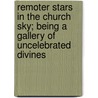 Remoter Stars In The Church Sky; Being A Gallery Of Uncelebrated Divines door George Gilfillan