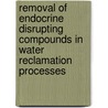 Removal of Endocrine Disrupting Compounds in Water Reclamation Processes door Jorg E. Drewes