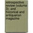 Retrospective Review (Volume 3); And Historical And Antiquarian Magazine