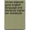 Revise Edexcel Gcse English Language And Literature Higher Tier Workbook door Racheal Smith