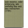 Salz-Essenz, Oder Erklarung, Wie Vielfaltig Das Saiz Den Menschen (1791) door Ignatz Prummer