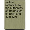 Sicilian Romance, By The Authoress Of The Castles Of Athlin And Dunbayne door Ann Ward Radcliffe
